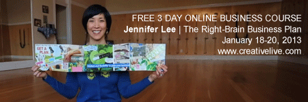 Free 3 Day Online Business Course with Jennifer Lee, The Right-Brain Business Plan, January 18-20, 2013, www.creativelive.com